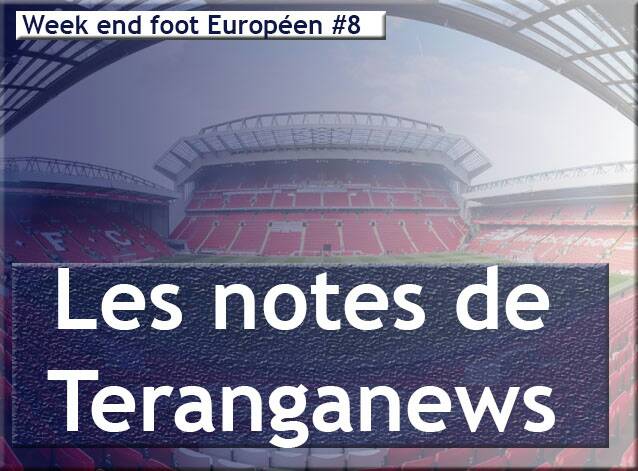 Week-end foot européen #8 : Les notes de Teranganews