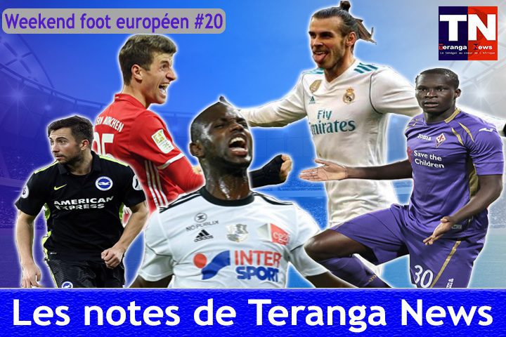 Week-end foot européen #20 : Les notes de Teranganews