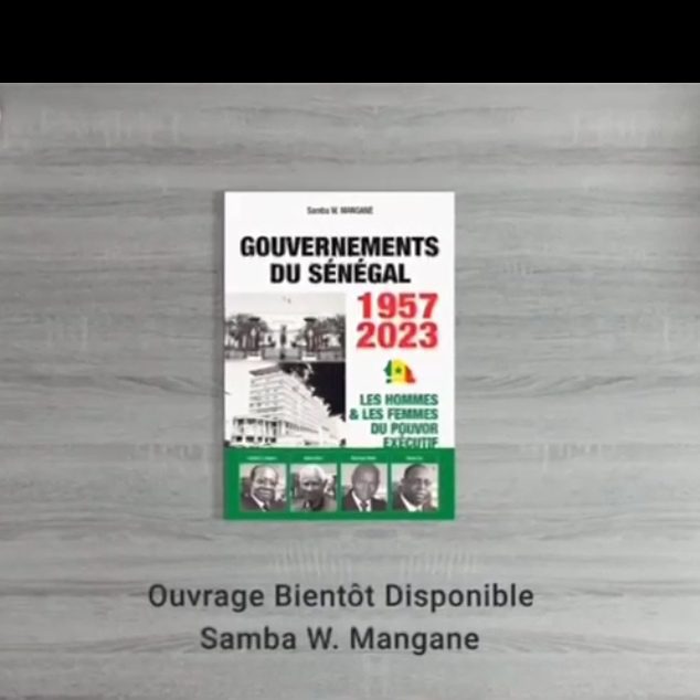 « Gouvernements du Sénégal 1957-2023 » : Samba Mangane retrace le parcours des membres de l’Etat sénégalais